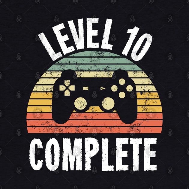 Level 10 Complete T-Shirt - 10th Birthday Gamer Gift - Tenth Anniversary Gift - 10th Grade by Ilyashop